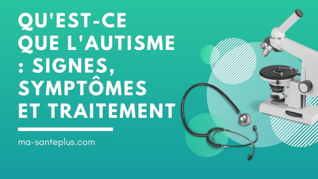 Qu Est Ce Que L Autisme Signes Sympt Mes Et Traitement